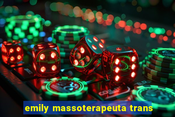 emily massoterapeuta trans